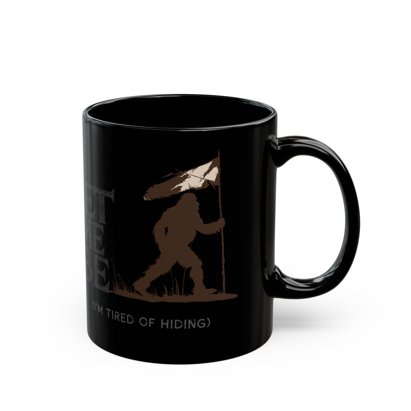 Let Me Be I'm Tired Of Hiding Bigfoot Black Sasquatch Mug (11oz )