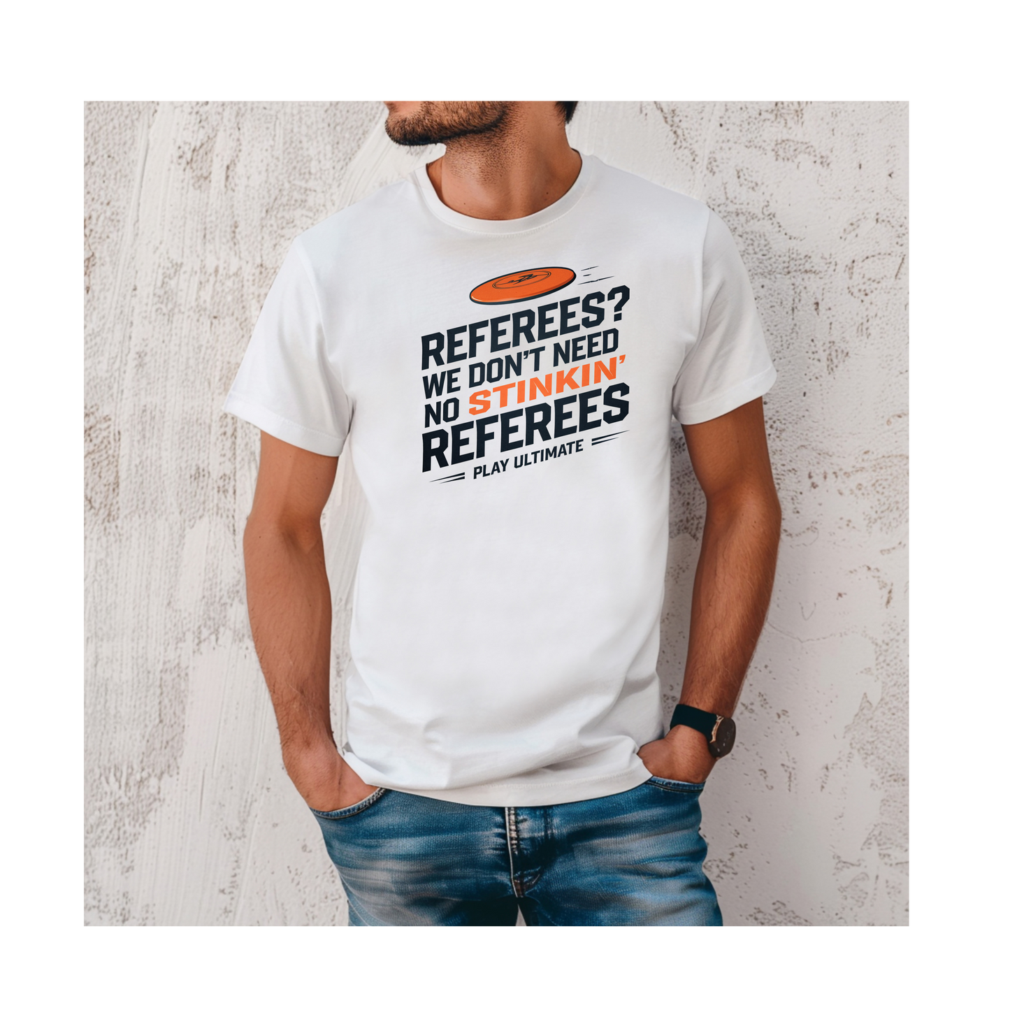 a model wearing a referees we don't need no stinkin referees play ultimate frisbee shirt