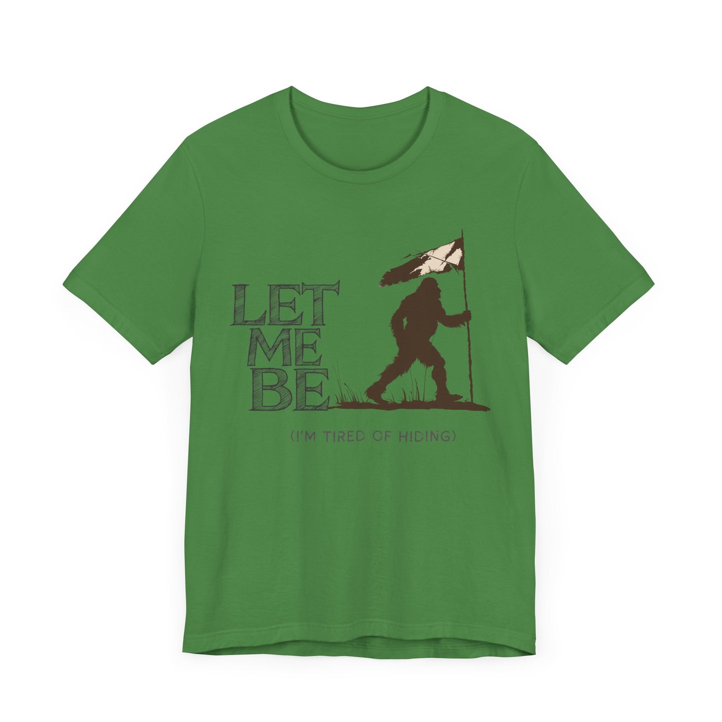 let me be im tired of hiding bigfoot shirt with bigfoot raising the white surrender flag