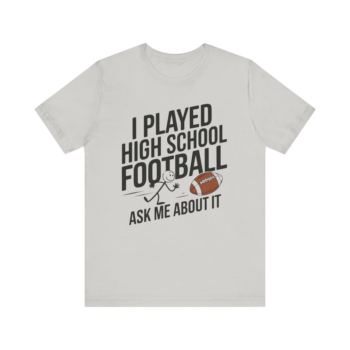 i played highschool football aske me about it funny shirt featuring stickman bragging with a football