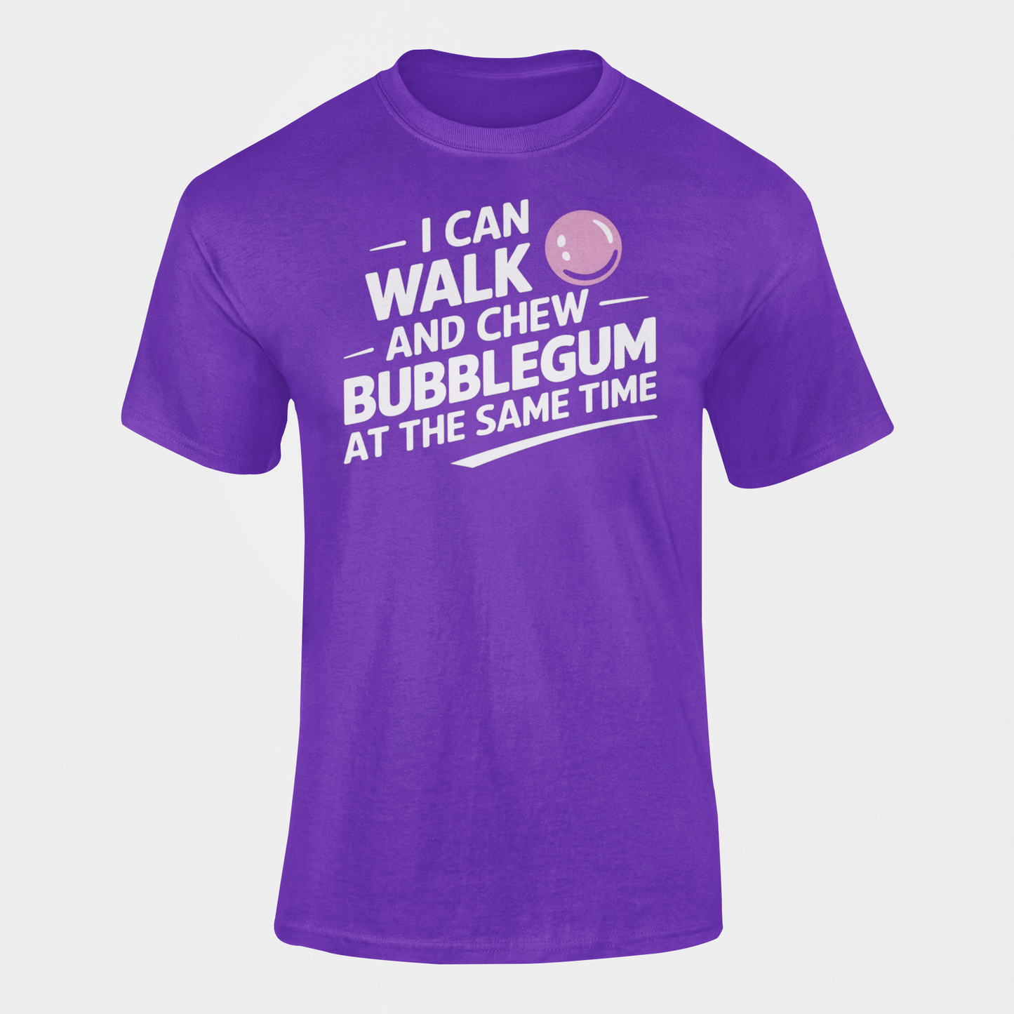 Teachers will love  a t-shirt that reads I Can Walk And Chew Bubblegum At The Same Time. G