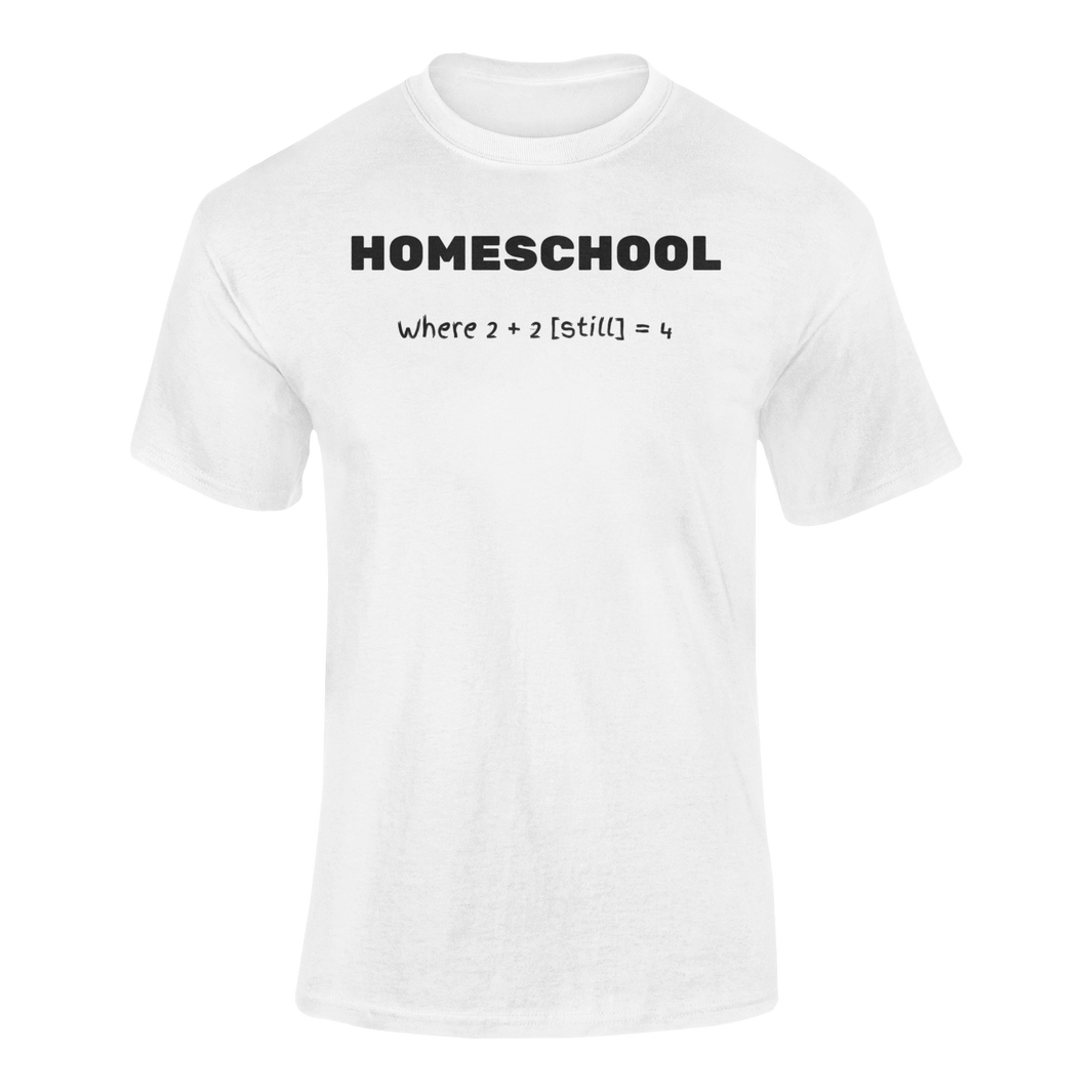 a shirt with logo Homeschool Where 2 + 2 {still} = 4