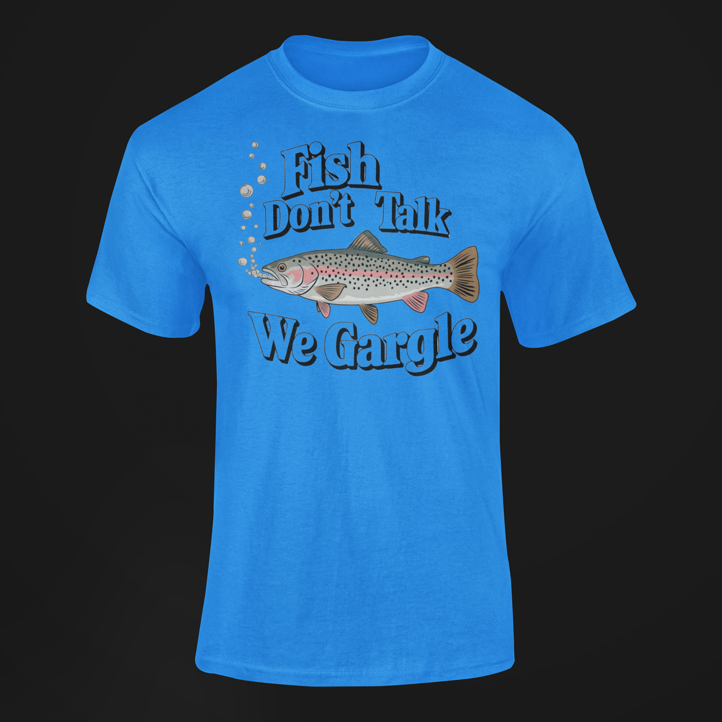Fish Don't Talk We Gargle Fish Gift Shirt blue