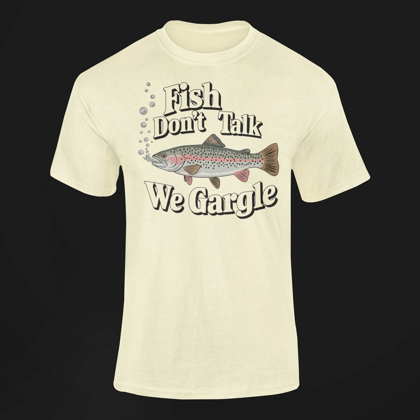 Fish Don't Talk We Gargle Fish Gift Shirt