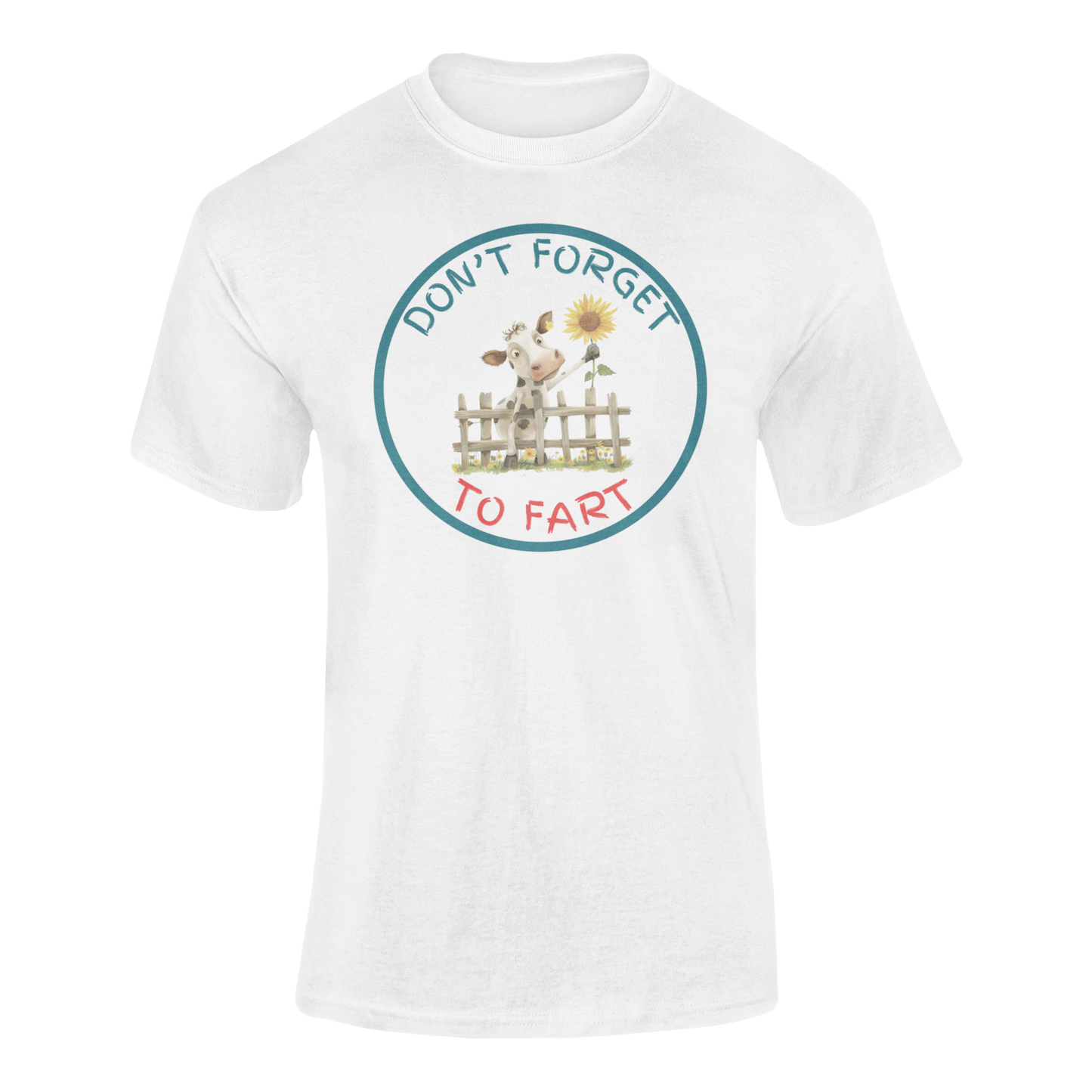 a white t shirt of a cow leaning over a fence holding a flower with the funny caption Don't Forget To Fart
