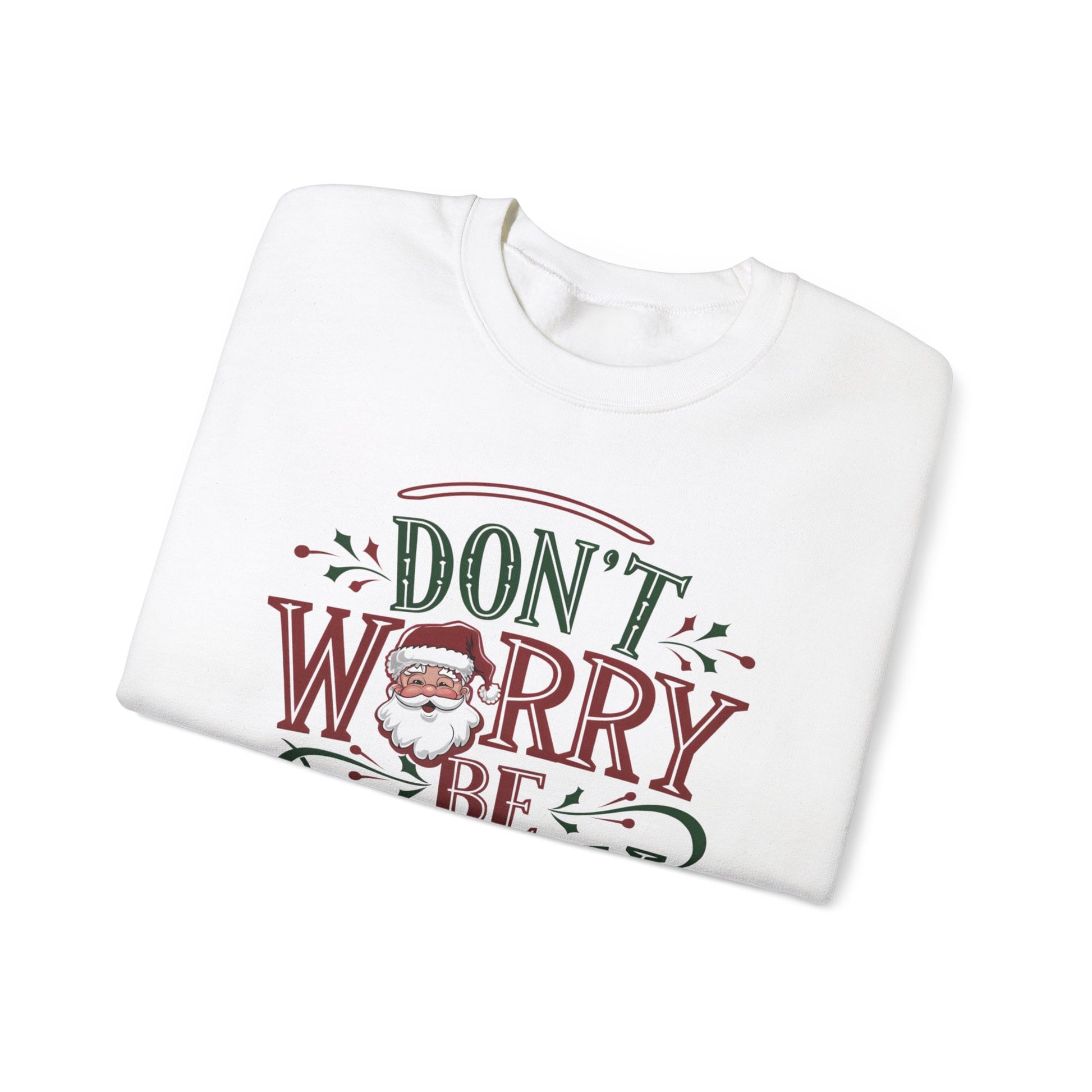 Santa Claus Don't worry be Jolly christmas sweatshirt with happy santa