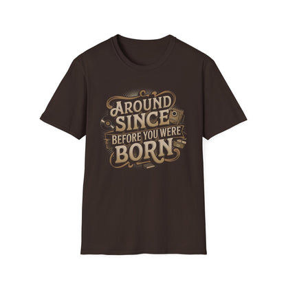 Around Since Before You Were Born Shirt|Funny Grandpa Shirt|Joke Grandparent Gift|Old Timer Shirt|Best Grandma Shirt