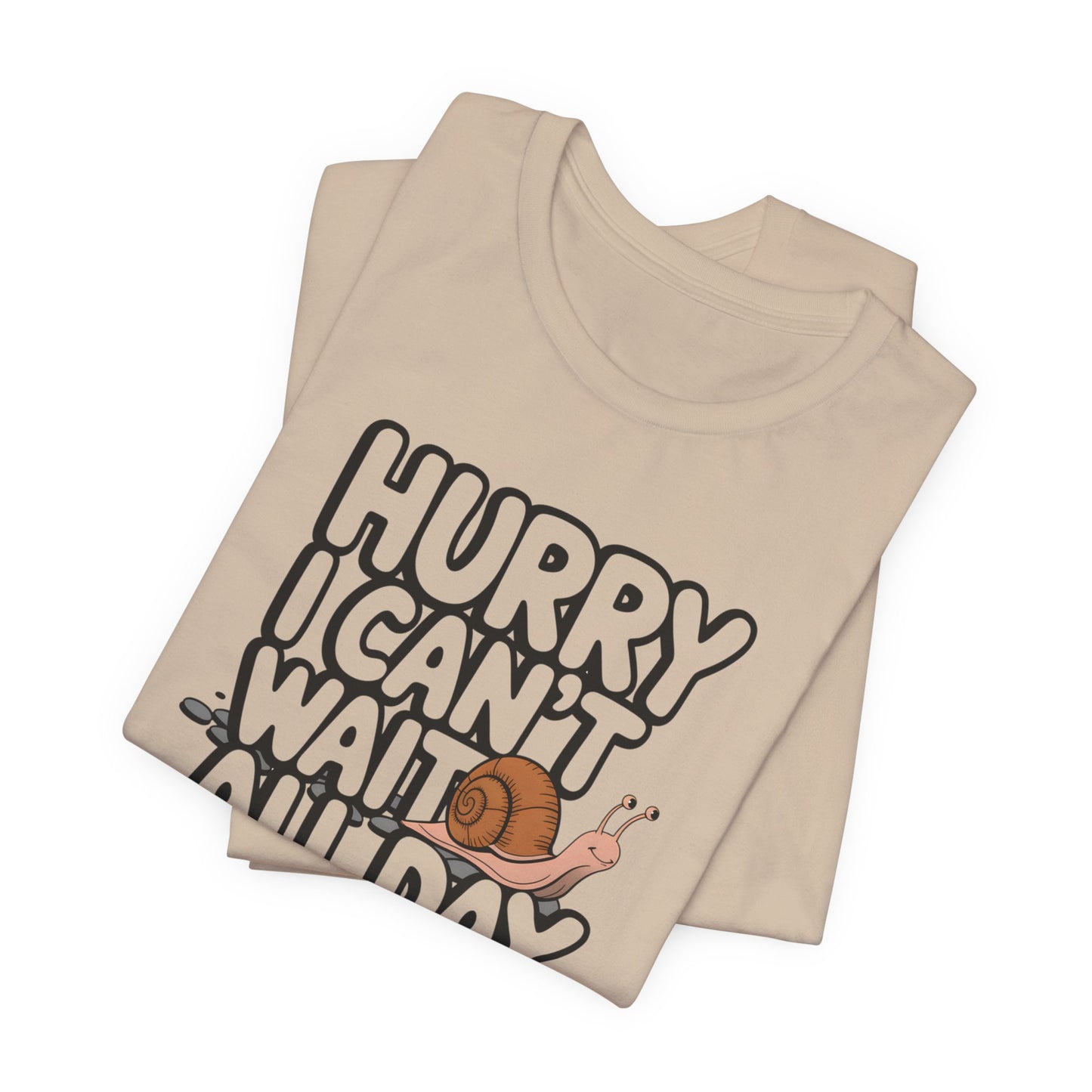 Hurry I Can't Wait All Day Funny Snail T-Shirt|Gift For Her|Couples Gift|Snail lovers|Best Lounge Shirt|Favorite Snail Shirt