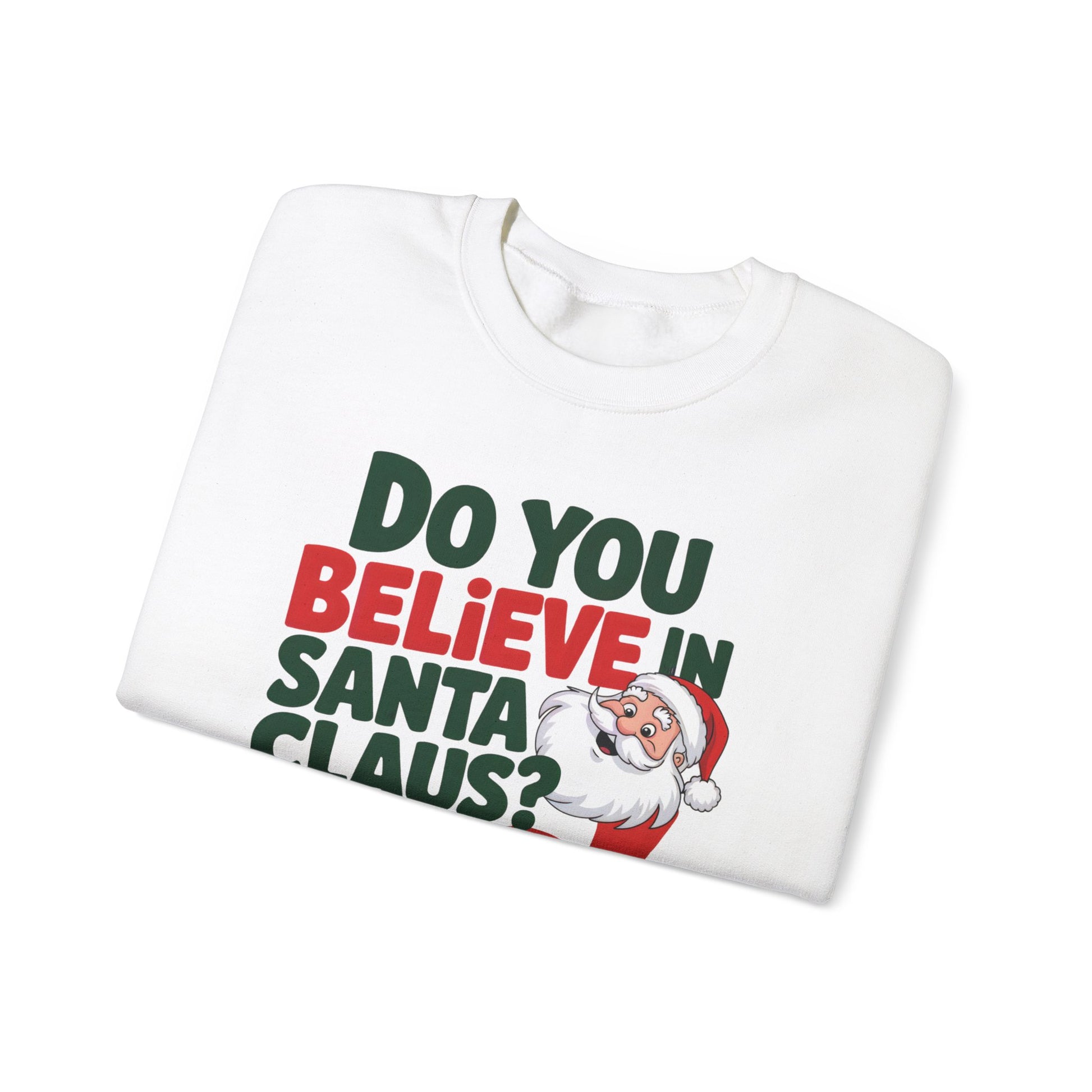 Do You Believe In Santa Clause? Yes! sweatshirt Santa fan