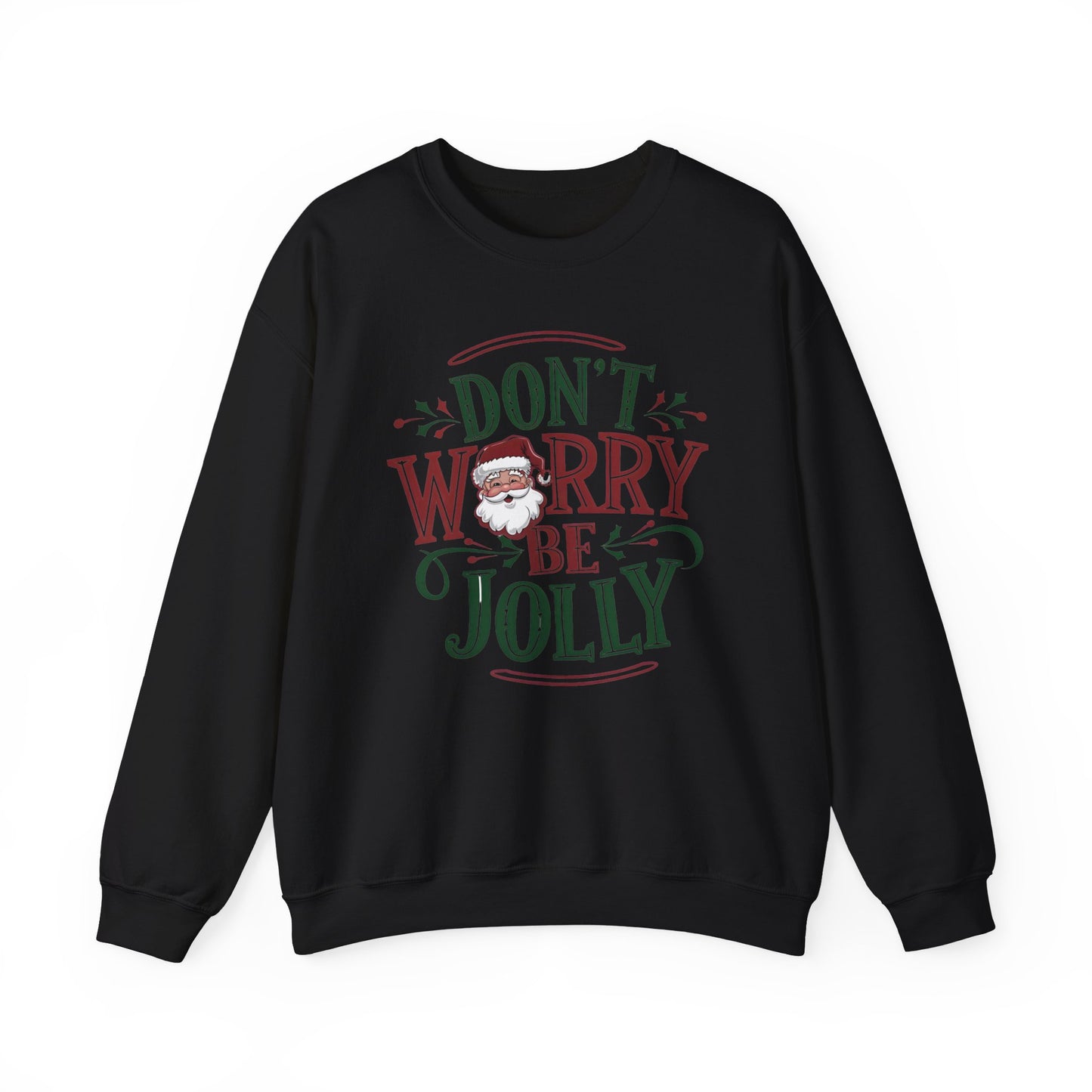 Santa Claus Don't worry be Jolly christmas sweatshirt