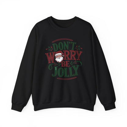 Santa Claus Don't worry be Jolly christmas sweatshirt