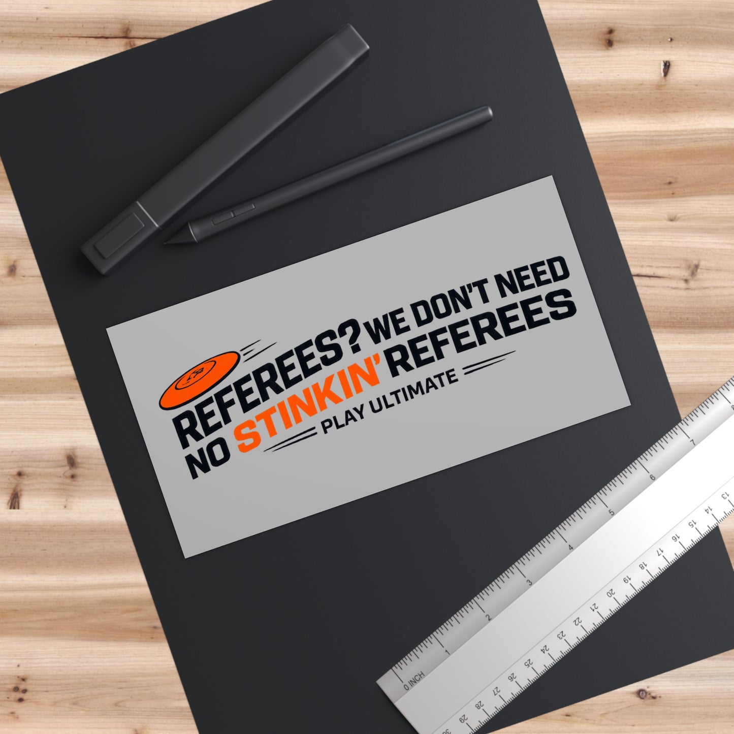 Bumper Sticker — "Referees? We Don't Need No Stinkin' Referees" Ultimate Frisbee Sticker