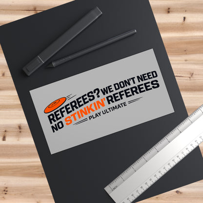 Bumper Sticker — "Referees? We Don't Need No Stinkin' Referees" Ultimate Frisbee Sticker