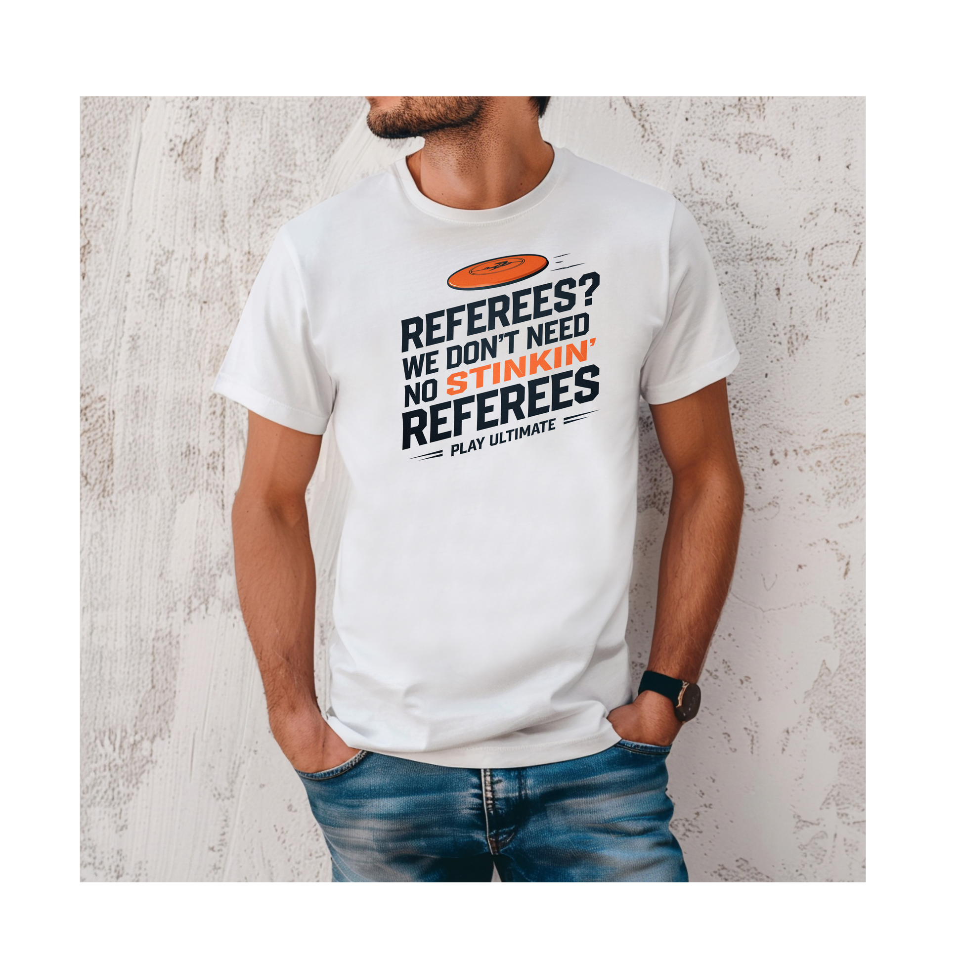 a model wearing a referees we don't need no stinkin referees play ultimate frisbee shirt