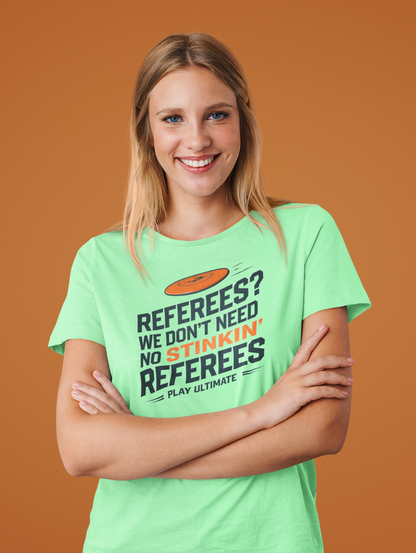 a model wearing a referees we don't need no stinkin referees play ultimate frisbee shirt