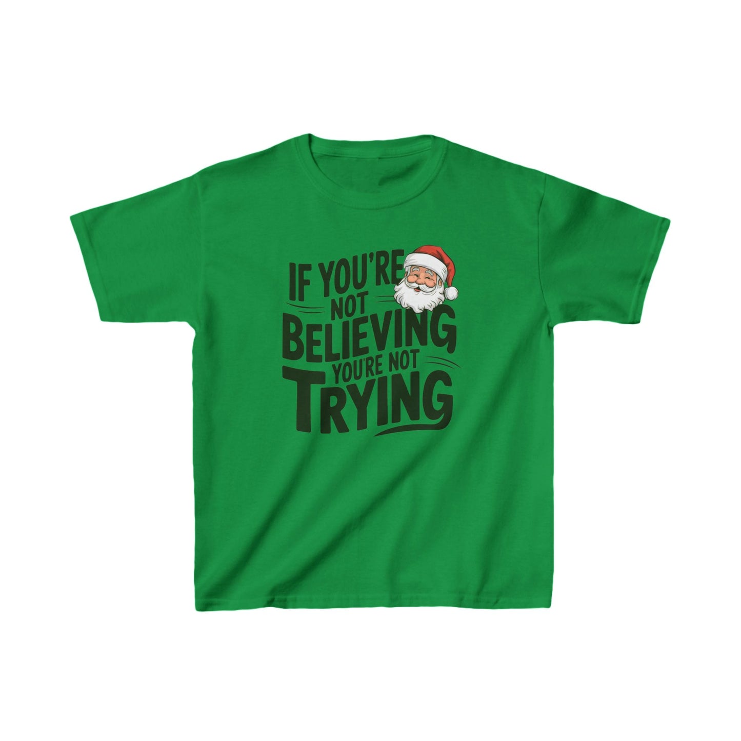 Santa Claus christmas t-shirt   a If you're not believing  you're not trying santa gift