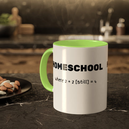 a mug with the slogan Homeschool Where 2+2 [still] = 4