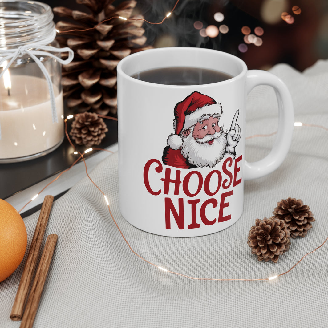 Choose Nice Santa Mug 11 oz