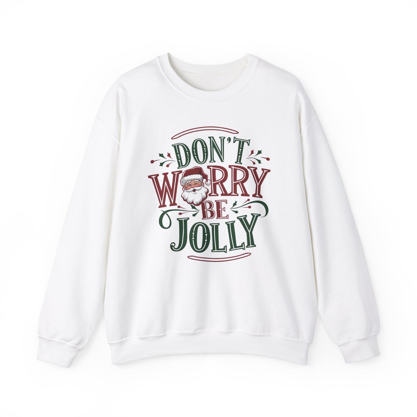 Santa Claus Don't worry be Jolly christmas Believer sweatshirt