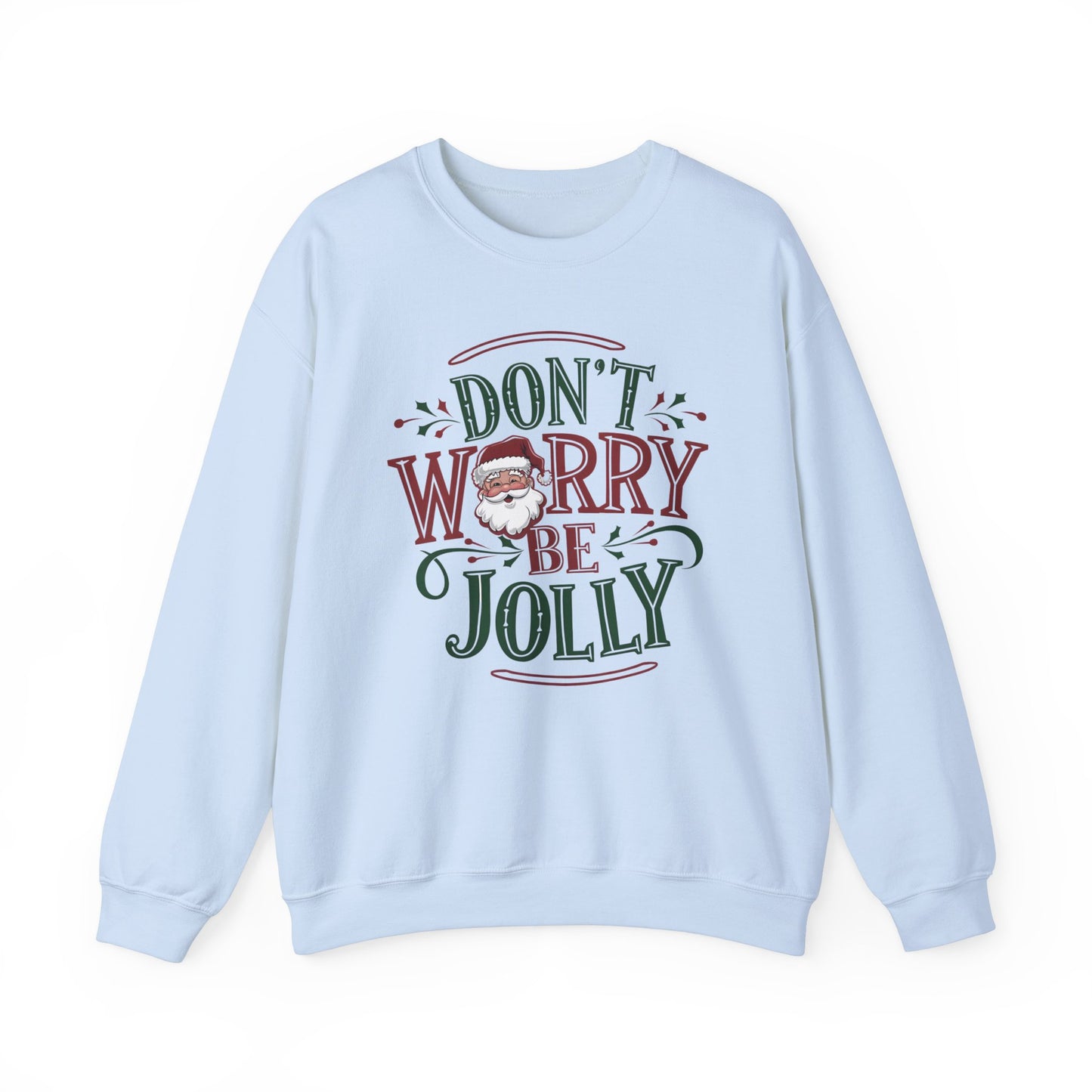 Santa Claus Don't worry be Jolly christmas sweatshirt