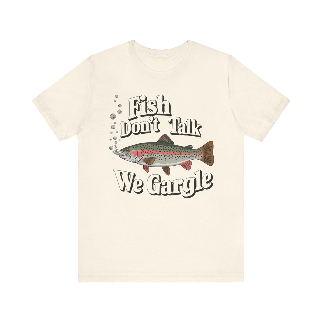 fish don't talk wr gargle funny trout shirt