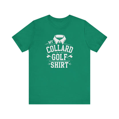 my collard golf t-shirt funny golf with caption of collar on it