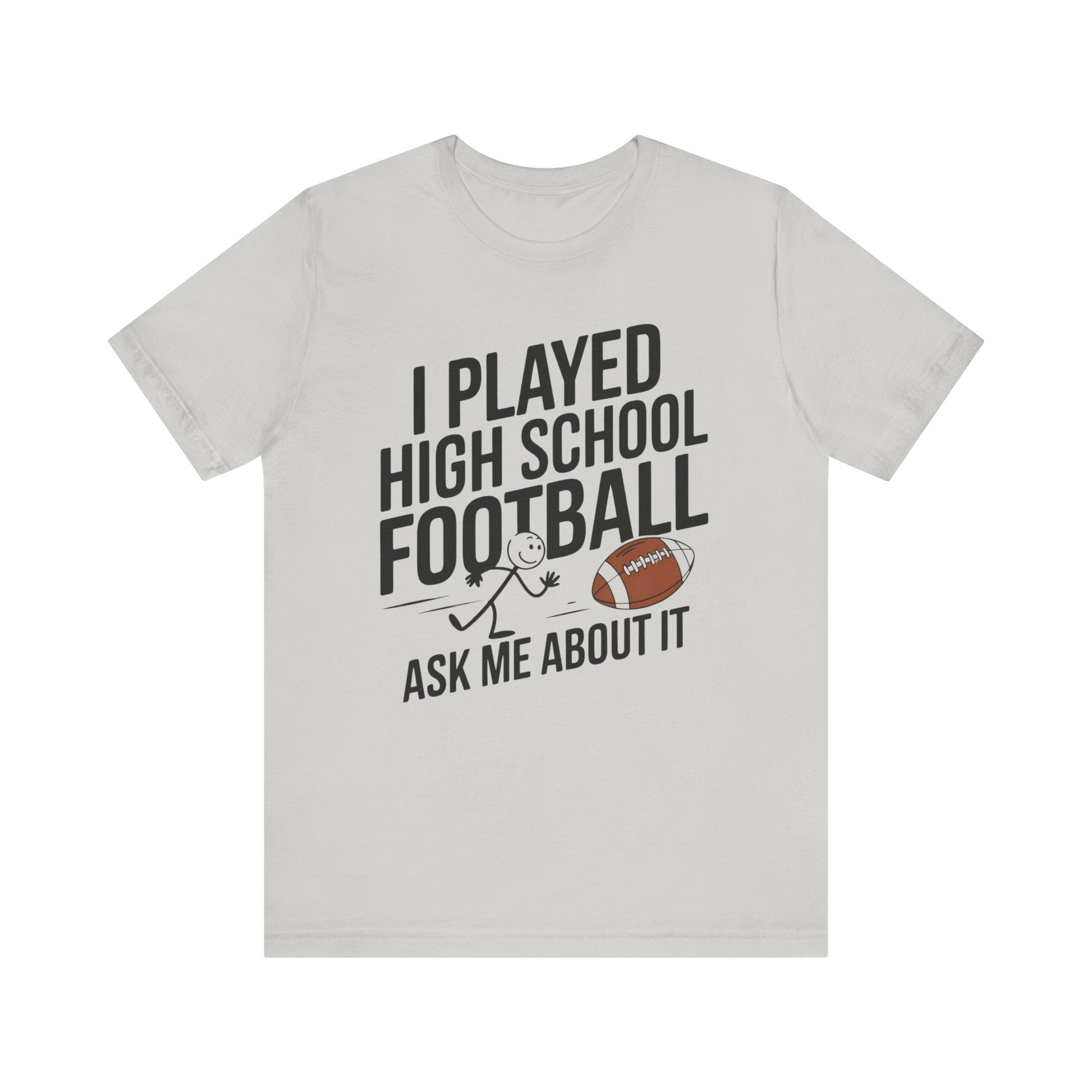 i played highschool football aske me about it funny shirt featuring stickman bragging with a football