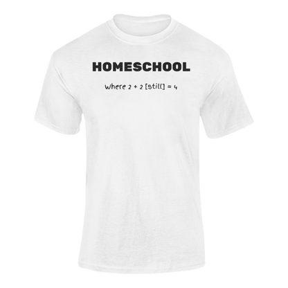 a shirt with logo Homeschool Where 2 + 2 {still} = 4
