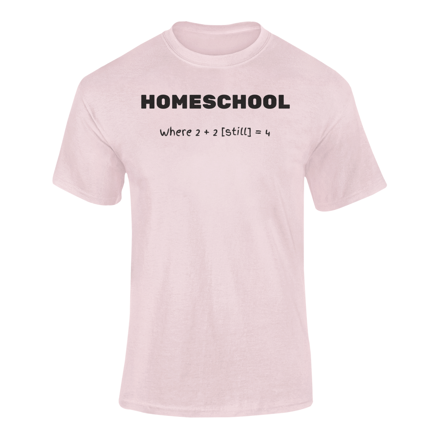 a pink shirt with logo Homeschool Where 2 + 2 {still} = 4