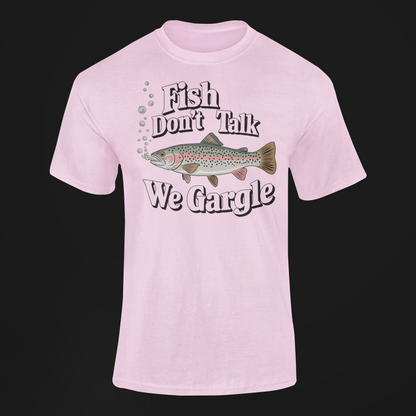 Fish Don't Talk We Gargle Fish Gift Pink with salmon Shirt