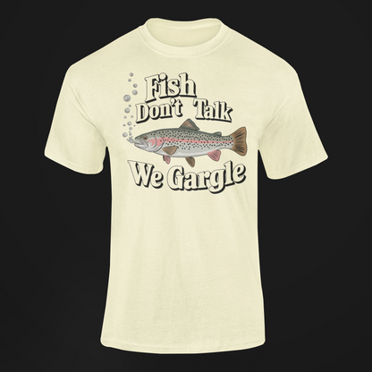Fish Don't Talk We Gargle Fish Gift Shirt