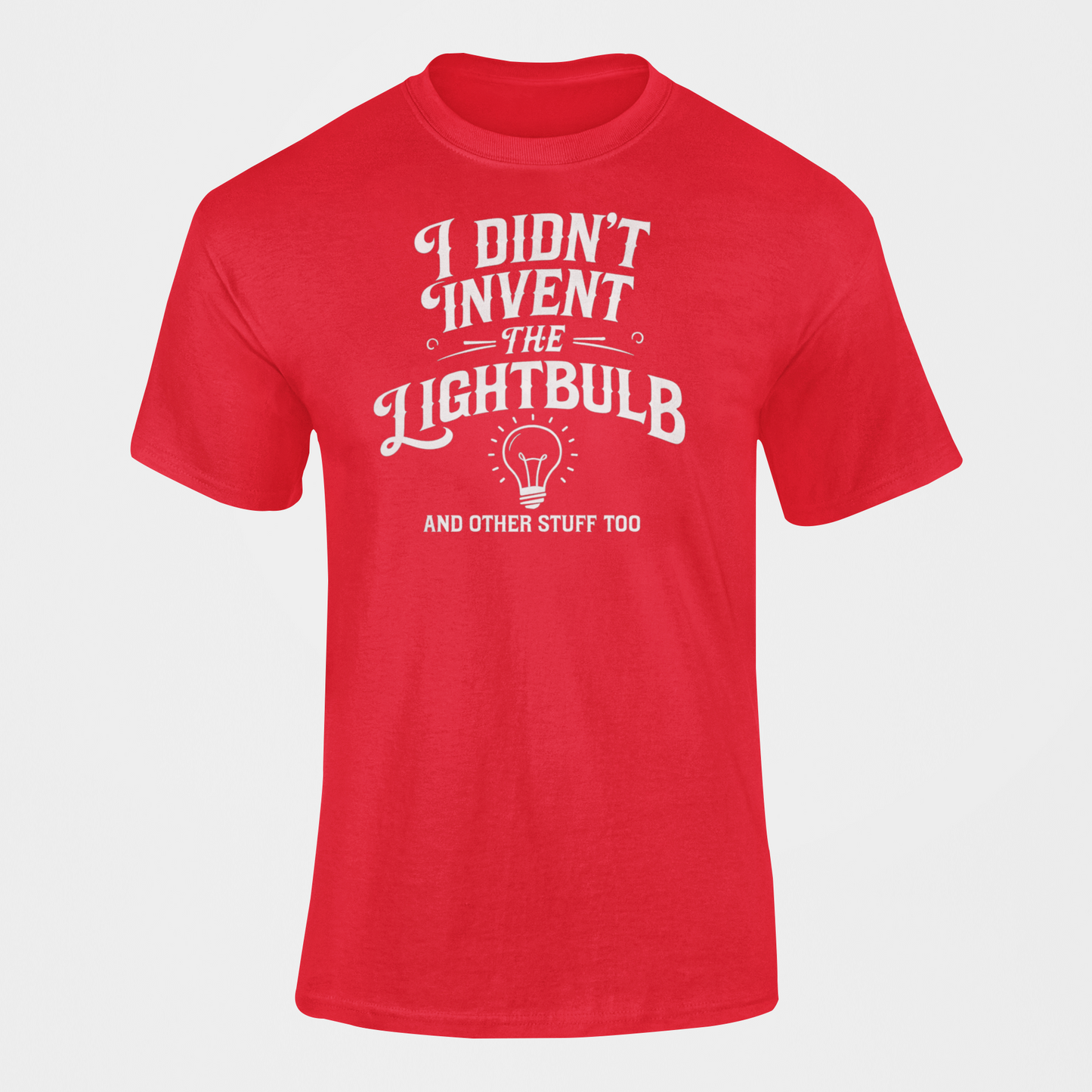 I Didn't Invent The Lightbulb Science Funny teacher Shirt 