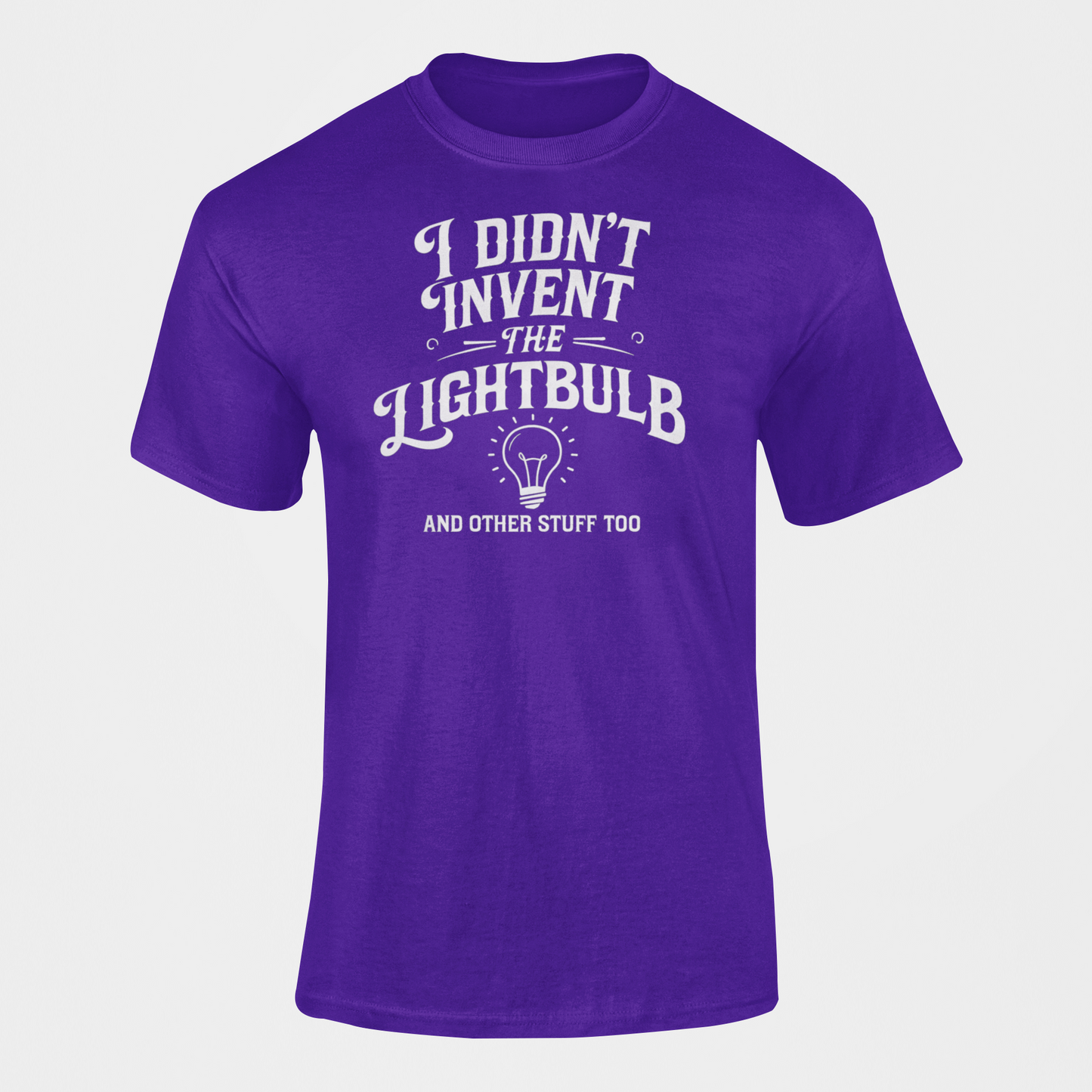 I Didn't Invent The Lightbulb Science Funny Shirt with a Nerd Shirt