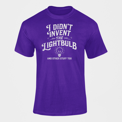 I Didn't Invent The Lightbulb Science Funny Shirt with a Nerd Shirt