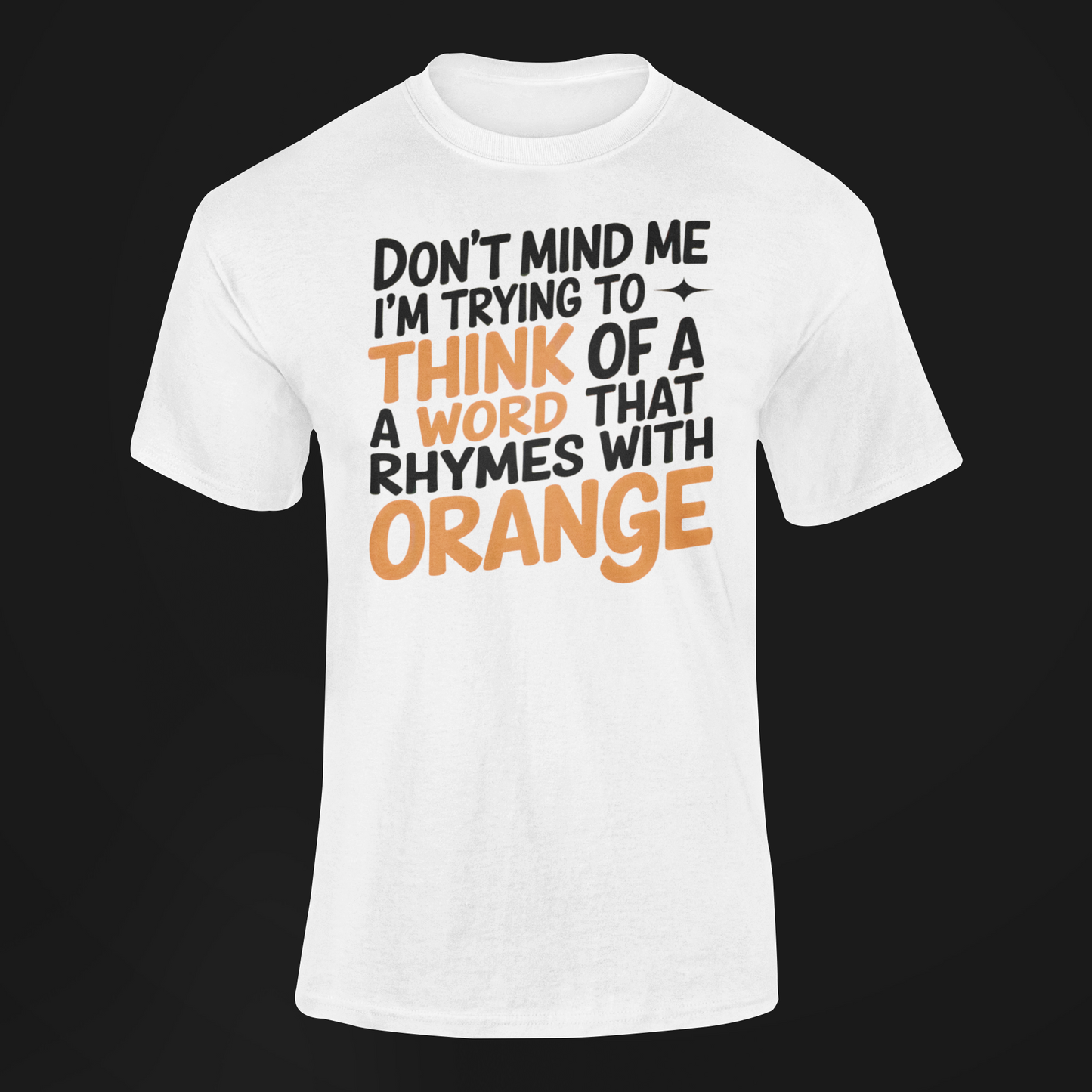 Don't Mind Me I'm thinking Of Orange funny t-shirt