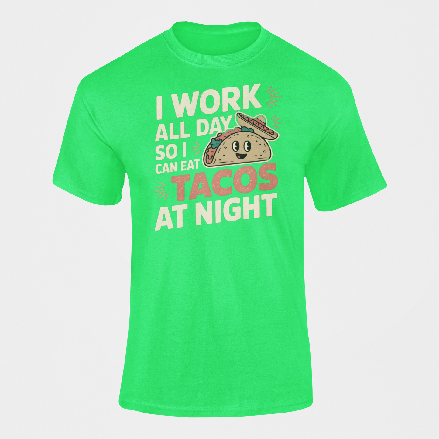 I Work All Day Eat Tacos At Night T-Shirt|Mexican Food Shirt|Taco Tuesday|Taco Lover Gifts|Funny Taco Shirt|Favorite Taco Shirt