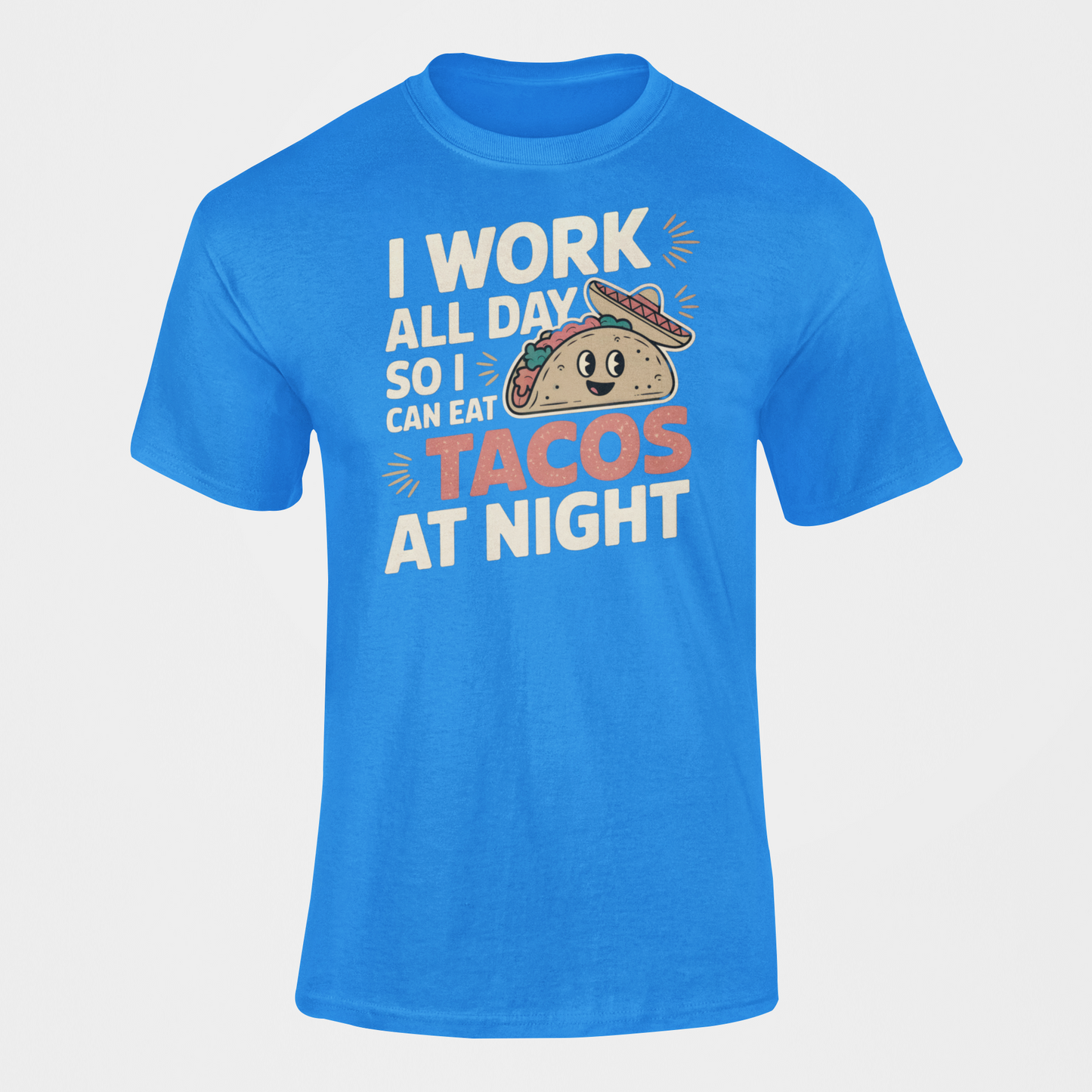 I Work All Day So I Can Eat Tacos At Night Taco Tuesday T-Shirt taco fan