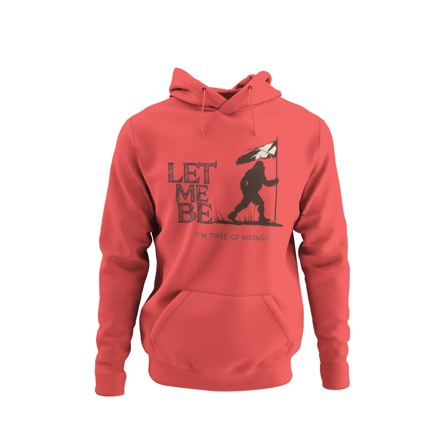 a red hoodie with bigfoot surrendering with white flag with the caption Let Me Be I'm Tired Of Hiding