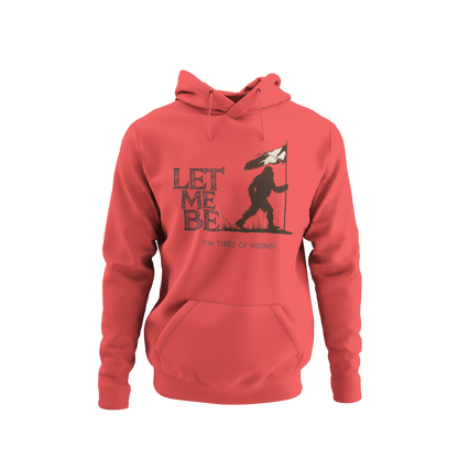 a red hoodie with bigfoot surrendering with white flag with the caption Let Me Be I'm Tired Of Hiding