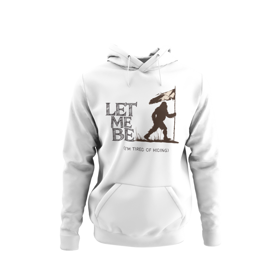 a hoodie with bigfoot surrendering with white flag with the caption Let Me Be I'm Tired Of Hiding
