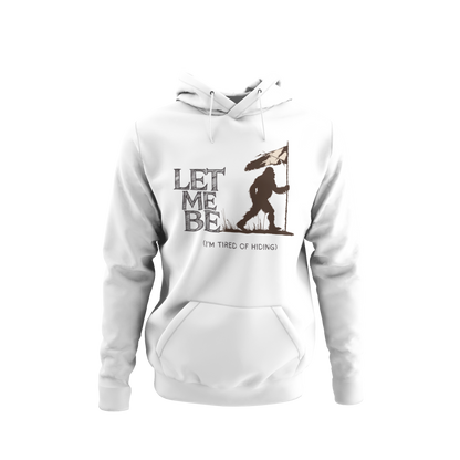 a hoodie with bigfoot surrendering with white flag with the caption Let Me Be I'm Tired Of Hiding