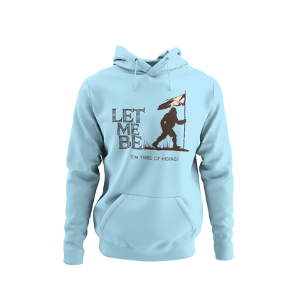 a aqua  hoodie with bigfoot surrendering with white flag with the caption Let Me Be I'm Tired Of Hiding