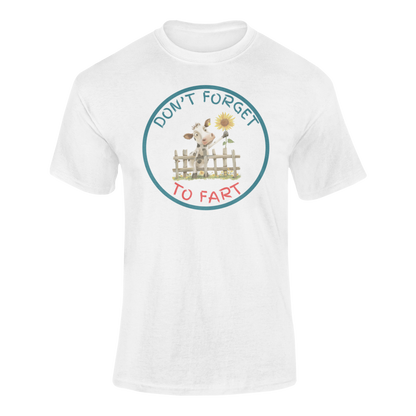 a white t shirt of a cow leaning over a fence holding a flower with the funny caption Don't Forget To Fart