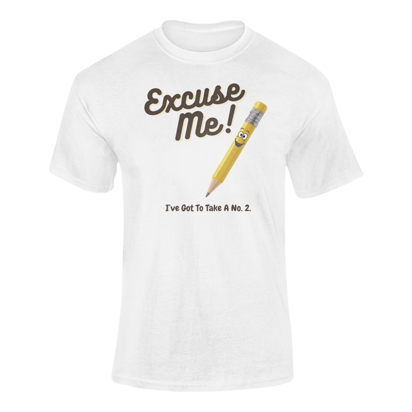 a t shirt with a yellow pencil with the funny caption Excuse Me I've Got To Take a no.2