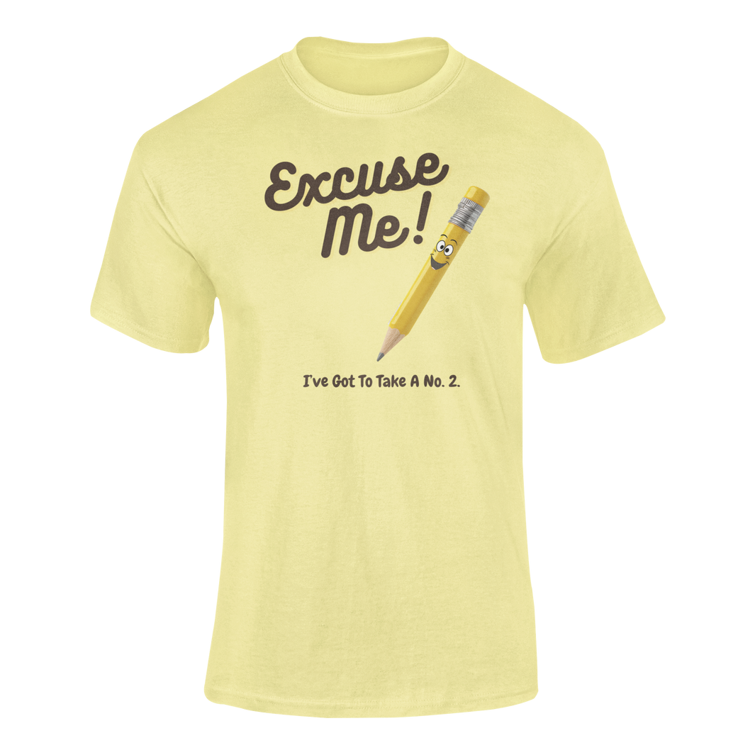 a yellow t shirt with a yellow pencil with the funny caption Excuse Me I've Got To Take a no.2