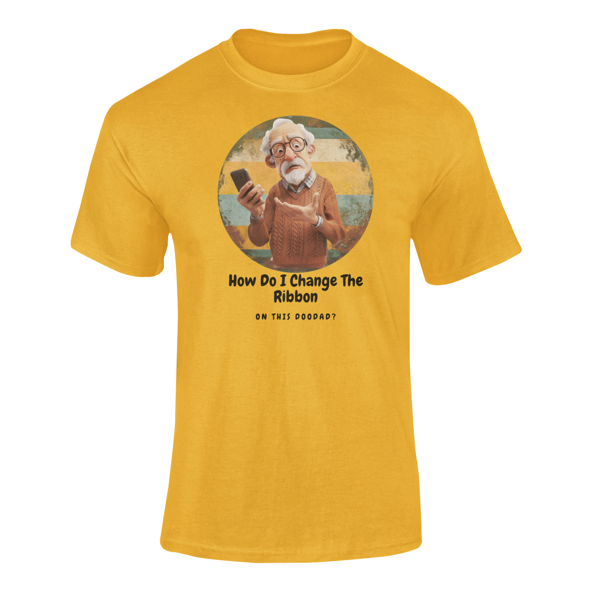 a orange t shirt of a grandpa holding a phone with the caption How Do I Change The Ribbon On this Doodad