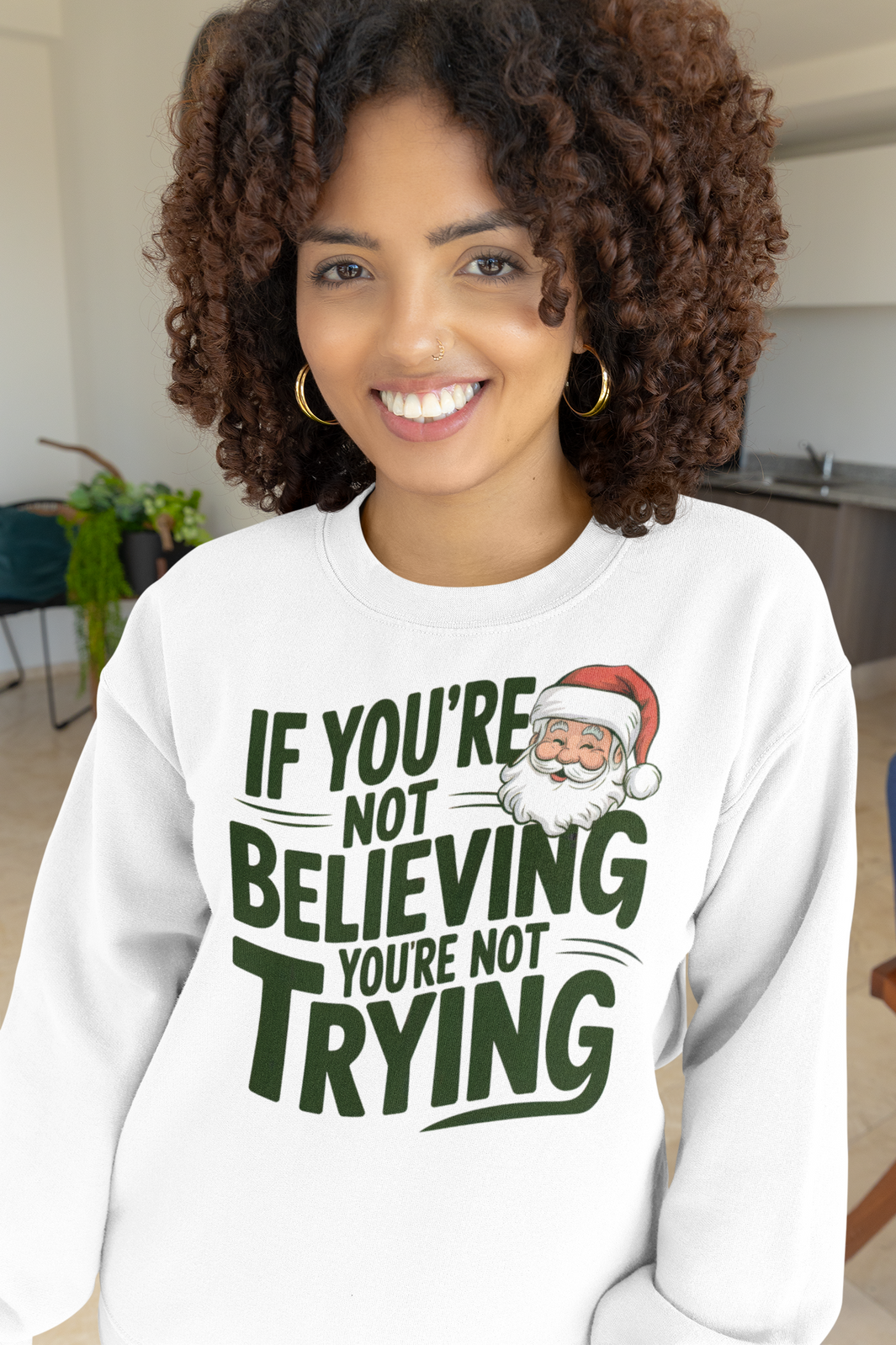 If You're Not Believing You're Not Trying Sweatshirt Santa Claus Believer