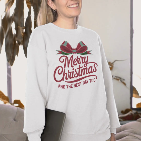 Merry Christmas And The Next Day too sweatshirt