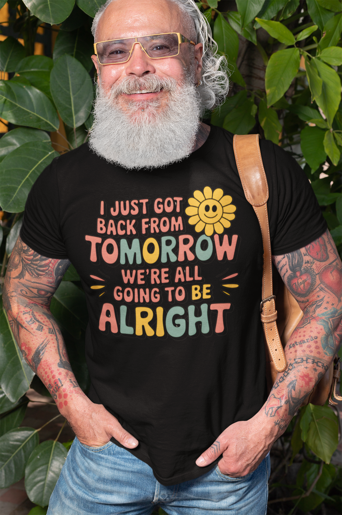 a hip mature man wearing a shirt I Just Came Back From Tomorrow We're all going to be alright good vibe shirt