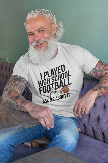 A senior man wearting a Shirt With The funny Slogan  I Played High School Football Ask Me About It